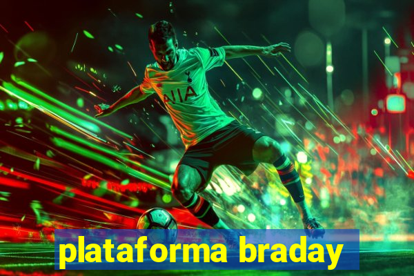 plataforma braday